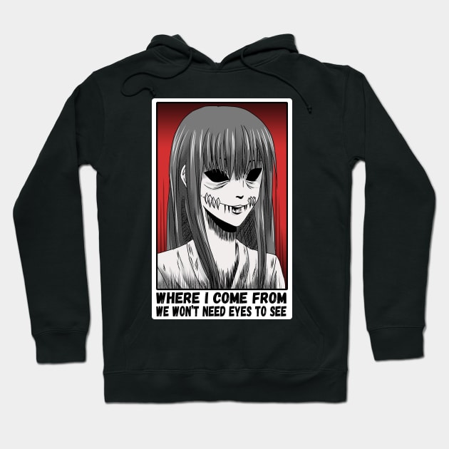 Where I Come From We Don't Need Eyes To See Manga Style Japanese Comic Manga Horror Dark Colors Hoodie by PorcupineTees